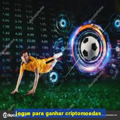 jogue para ganhar criptomoedas